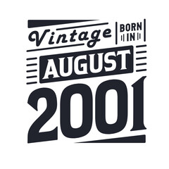 Vintage born in August 2001. Born in August 2001 Retro Vintage Birthday