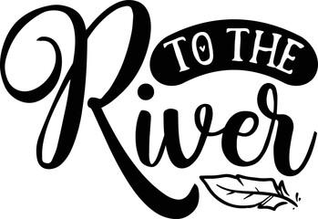 To The River