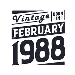 Vintage born in February 1988. Born in February 1988 Retro Vintage Birthday