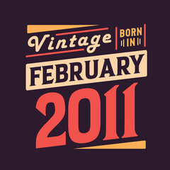 Vintage born in February 2011. Born in February 2011 Retro Vintage Birthday
