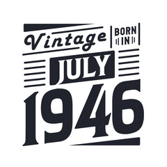 Vintage born in July 1946. Born in July 1946 Retro Vintage Birthday
