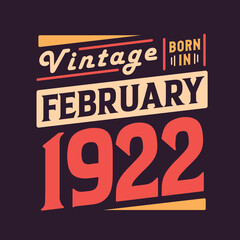 Vintage born in February 1922. Born in February 1922 Retro Vintage Birthday