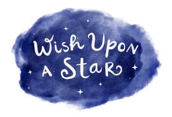 “Wish Upon a Star” inspirational phrase. Hand lettering on blue night sky with stars. Illustration.