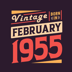 Vintage born in February 1955. Born in February 1955 Retro Vintage Birthday