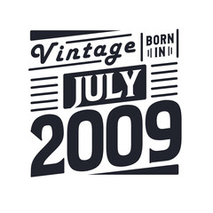 Vintage born in July 2009. Born in July 2009 Retro Vintage Birthday