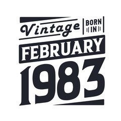 Vintage born in February 1983. Born in February 1983 Retro Vintage Birthday