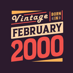 Naklejka na ściany i meble Vintage born in February 2000. Born in February 2000 Retro Vintage Birthday