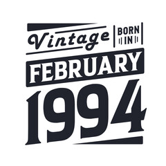 Vintage born in February 1994. Born in February 1994 Retro Vintage Birthday
