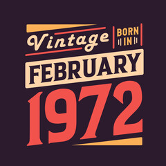 Vintage born in February 1972. Born in February 1972 Retro Vintage Birthday