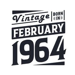 Vintage born in February 1964. Born in February 1964 Retro Vintage Birthday