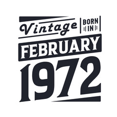 Vintage born in February 1972. Born in February 1972 Retro Vintage Birthday