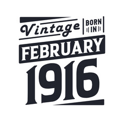 Vintage born in February 1916. Born in February 1916 Retro Vintage Birthday
