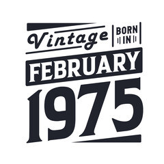 Obraz premium Vintage born in February 1975. Born in February 1975 Retro Vintage Birthday