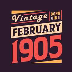 Vintage born in February 1905. Born in February 1905 Retro Vintage Birthday