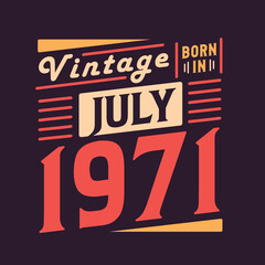 Obraz premium Vintage born in July 1971. Born in July 1971 Retro Vintage Birthday