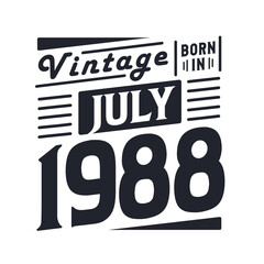 Vintage born in July 1988. Born in July 1988 Retro Vintage Birthday