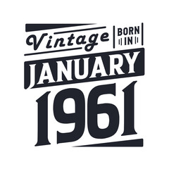Vintage born in January 1961. Born in January 1961 Retro Vintage Birthday