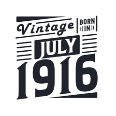 Obraz premium Vintage born in July 1916. Born in July 1916 Retro Vintage Birthday