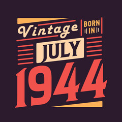 Obraz premium Vintage born in July 1944. Born in July 1944 Retro Vintage Birthday