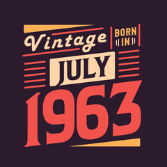 Vintage born in July 1963. Born in July 1963 Retro Vintage Birthday