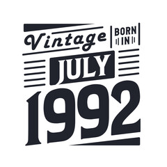 Vintage born in July 1992. Born in July 1992 Retro Vintage Birthday