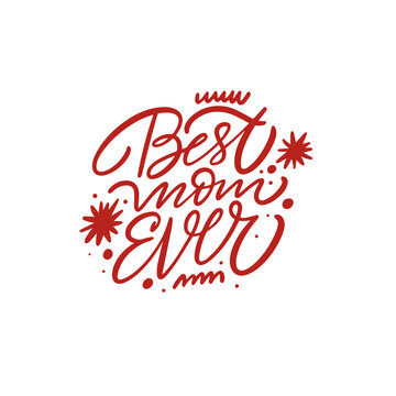 Best mom ever hand drawn holiday celebration red color lettering phrase.