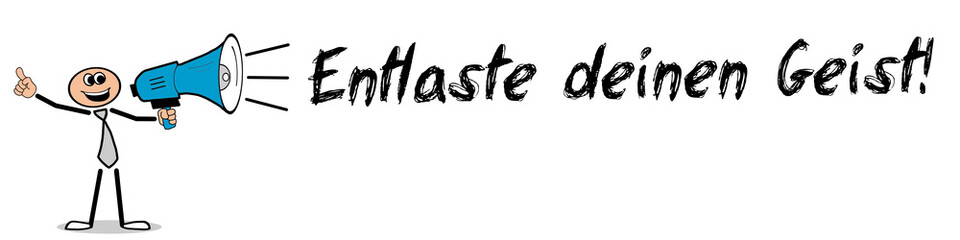 Entlaste deinen Geist!