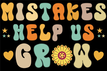 Groovy Mistakes Help Us Grow T-Shirt Design