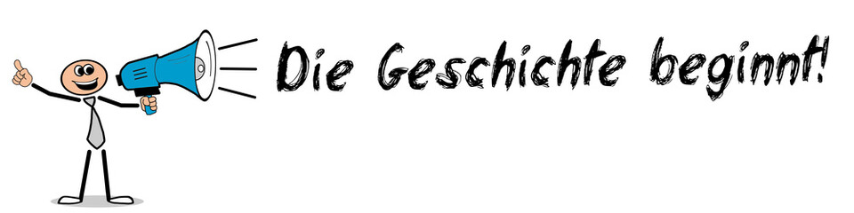 Fototapeta premium Die Geschichte beginnt!