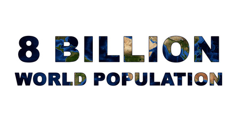 8 billion world population concept text isolated on an earth map. World population day.