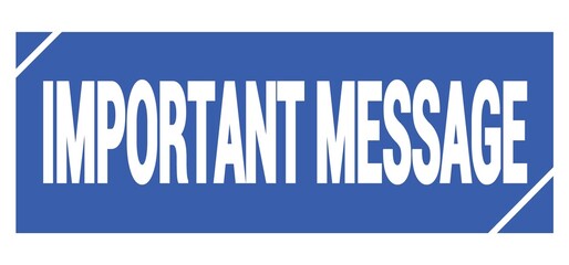 IMPORTANT MESSAGE text written on blue stamp sign.