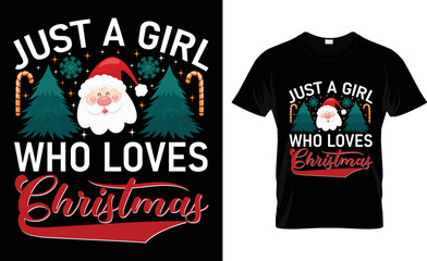 just a girl who loves christmas t-shirt design .