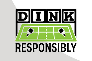 Dink Responsibly, Pickleball Svg File, Pickleball Single, bat and ball, Pickleball Quotes, Typography, crafters, Pickleball Single, Sports Life Cricut Files, Cut Files for Crafters, SVG