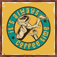 a cup of coffee with a phrase ' it's always coffee time'