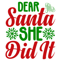 Fototapeta premium Dear Santa She Did It svg