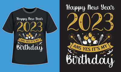 Fototapeta premium Happy New Year 2023 And Yeas It's My Birthday 