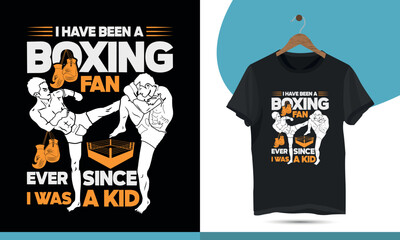 I have been a boxing fan ever since I was a kid - Boxing t-shirt design for boxing lovers. Typography boxing quote shirt design template for print