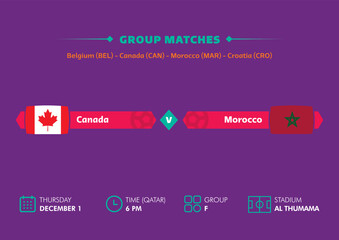 Football world cup, Qatar 2022. Match schedule of Canada vs Morocco with flags. World cup.