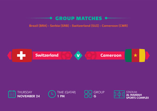 Football world cup, Qatar 2022. Match schedule of Switzerland vs Cameroon with flags. World cup.