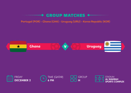 Football world cup, Qatar 2022. Match schedule of Ghana vs Uruguay with flags. World cup.