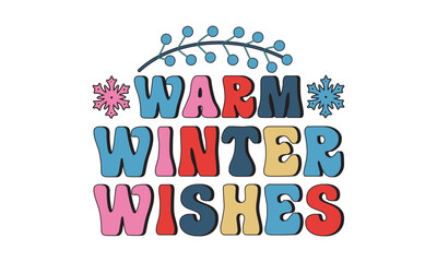Warm winter wishes svg, Winter SVG, retro Winter T-shirt Design Template SVG Cut File Typography, Winter SVG Files for Cutting Cricut and Silhouette Printable Vector Illustration. greeting card, poste