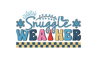 Snuggle weather svg, Winter SVG, retro Winter T-shirt Design Template SVG Cut File Typography, Winter SVG Files for Cutting Cricut and Silhouette Printable Vector Illustration. greeting card, poster, 