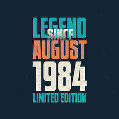 Legend Since August 1984 vintage birthday typography design. Born in the month of August 1984 Birthday Quote - obrazy, fototapety, plakaty