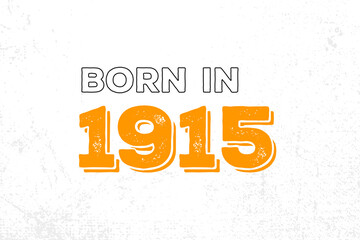 Born in 1915. Proud 1915 birthday gift tshirt design