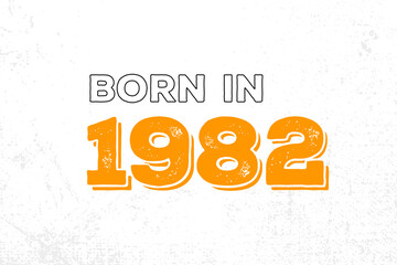 Born in 1982. Proud 1982 birthday gift tshirt design