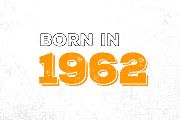 Born in 1962. Proud 1962 birthday gift tshirt design