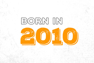 Born in 2010. Proud 2010 birthday gift tshirt design