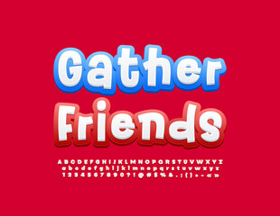 Vector colorful card Gather Friends. Bright Playful Font. Funny set of  Alphabet Letters, Numbers and Symbols