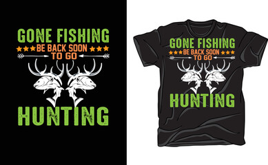 gone fishing be back soon to go hunting