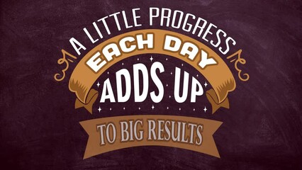 A little progress each day adds up to big results motivational quote video